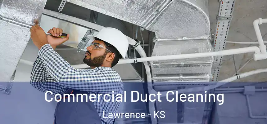  Commercial Duct Cleaning Lawrence - KS