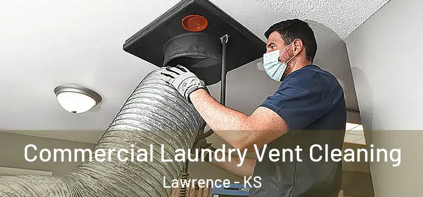  Commercial Laundry Vent Cleaning Lawrence - KS