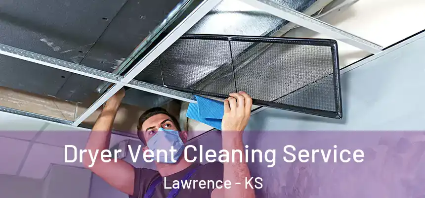  Dryer Vent Cleaning Service Lawrence - KS