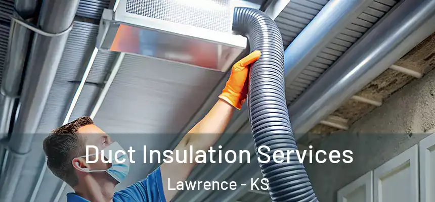 Duct Insulation Services Lawrence - KS
