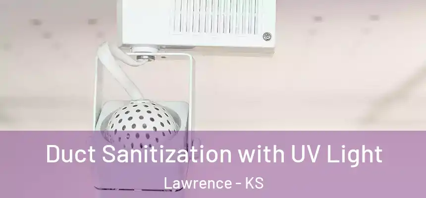 Duct Sanitization with UV Light Lawrence - KS