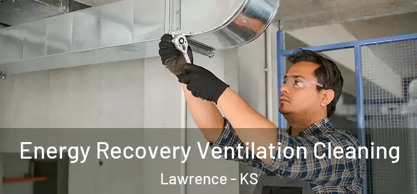 Energy Recovery Ventilation Cleaning Lawrence - KS