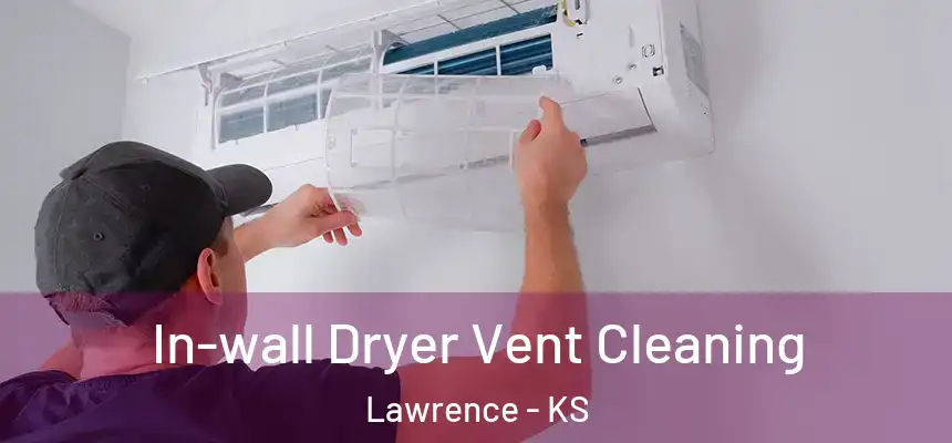 In-wall Dryer Vent Cleaning Lawrence - KS