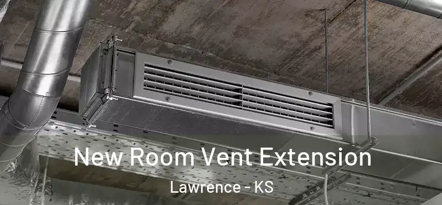  New Room Vent Extension Lawrence - KS