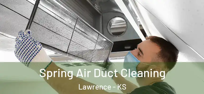 Spring Air Duct Cleaning Lawrence - KS