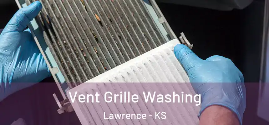 Vent Grille Washing Lawrence - KS