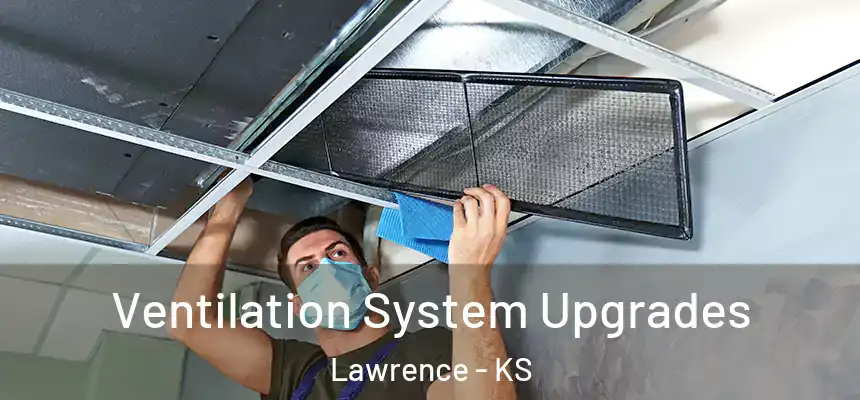 Ventilation System Upgrades Lawrence - KS